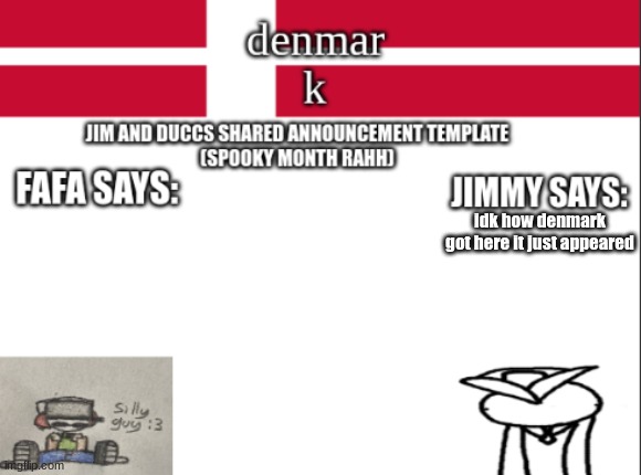 JIM AND DUCCS cOLLABED ANNOUNCEMENT TEMPLATE RAHHHHHHHHH | idk how denmark got here it just appeared | image tagged in jim and duccs collabed announcement template rahhhhhhhhh | made w/ Imgflip meme maker