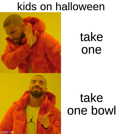 free Ponzu | kids on halloween; take one; take one bowl | image tagged in memes,drake hotline bling | made w/ Imgflip meme maker