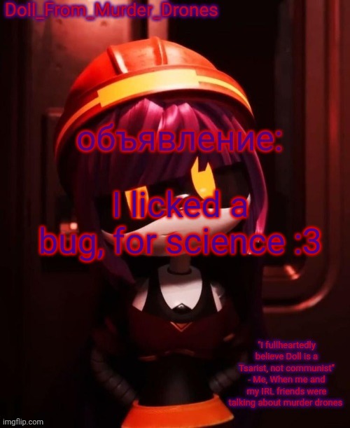 It tasted... buggy. | I licked a bug, for science :3 | image tagged in doll_from_murder_drones' announcement template | made w/ Imgflip meme maker