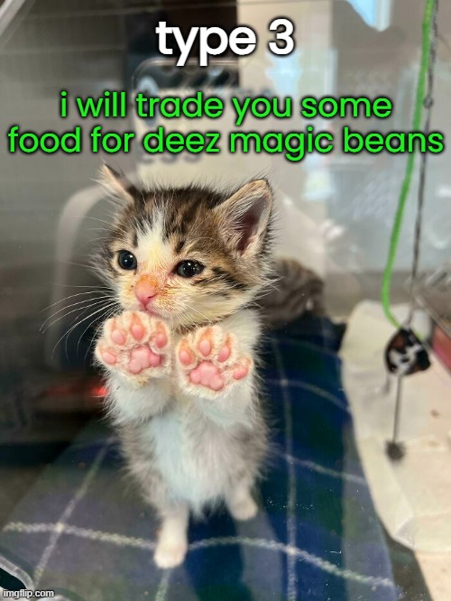 type 3 i will trade you some food for deez magic beans | made w/ Imgflip meme maker