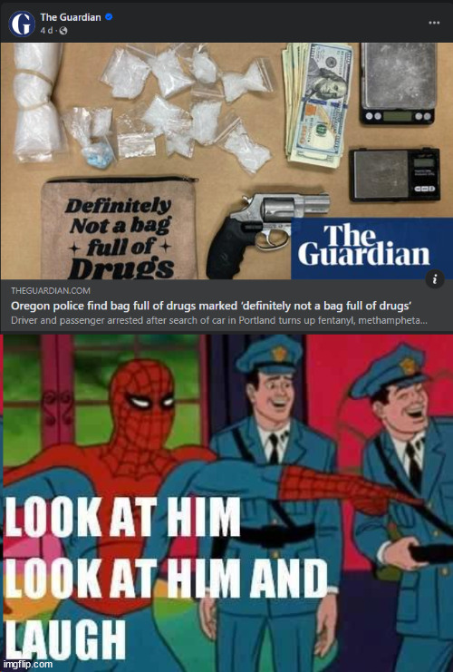 Dumb drug dealer | image tagged in look at him and laugh,drugs,drug dealer,sketchy drug dealer,police | made w/ Imgflip meme maker