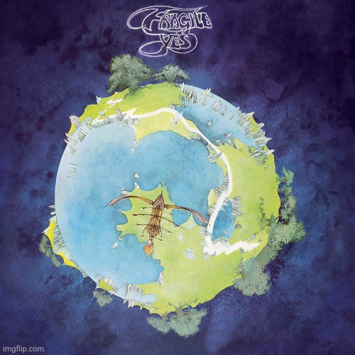 Fragile by Yes. Not their best, but a good one to kick off your Yes journey | image tagged in fragile,yes,1971,prog rock | made w/ Imgflip meme maker