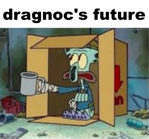 spare coochie | dragnoc's future | image tagged in spare coochie | made w/ Imgflip meme maker