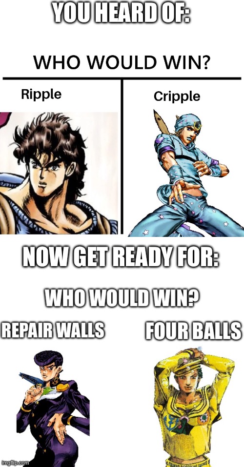 My creativity is back, I don’t know for how long though | YOU HEARD OF:; NOW GET READY FOR: | image tagged in jojo's bizarre adventure | made w/ Imgflip meme maker