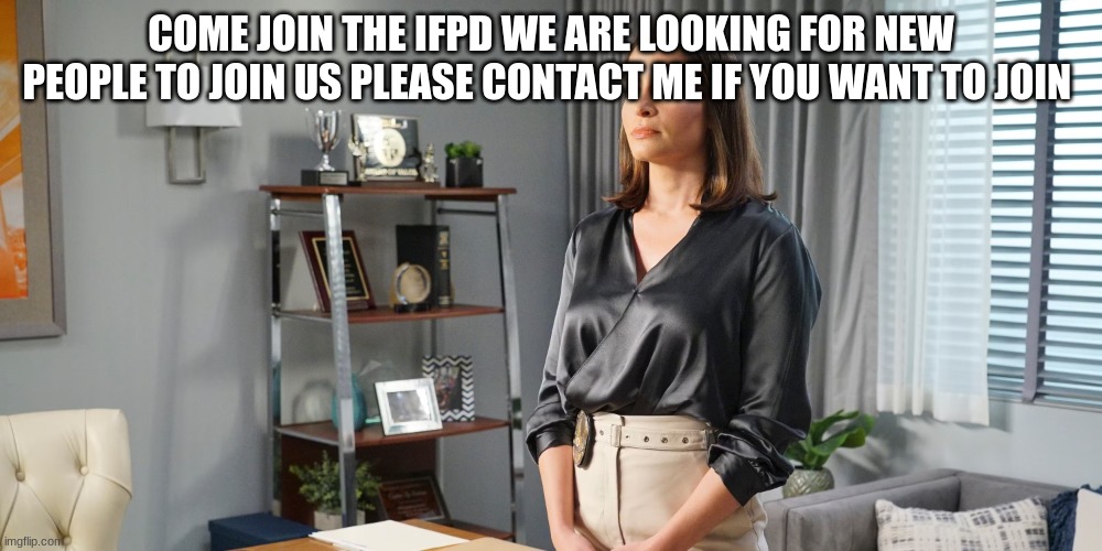 captain anderson | COME JOIN THE IFPD WE ARE LOOKING FOR NEW PEOPLE TO JOIN US PLEASE CONTACT ME IF YOU WANT TO JOIN | image tagged in captain anderson | made w/ Imgflip meme maker