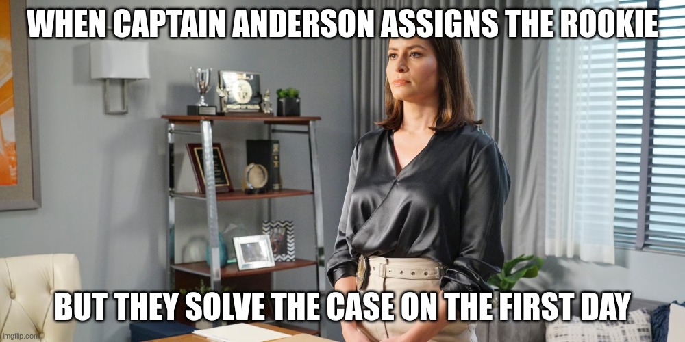 captain anderson | WHEN CAPTAIN ANDERSON ASSIGNS THE ROOKIE; BUT THEY SOLVE THE CASE ON THE FIRST DAY | image tagged in captain anderson | made w/ Imgflip meme maker