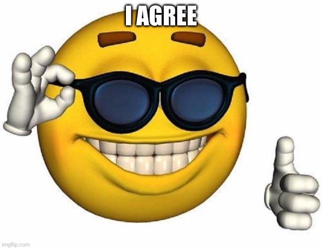 Thumbs Up Emoji | I AGREE | image tagged in thumbs up emoji | made w/ Imgflip meme maker
