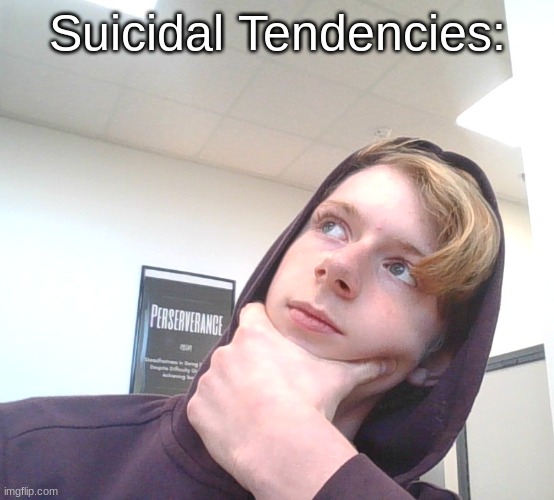 New face | Suicidal Tendencies: | made w/ Imgflip meme maker