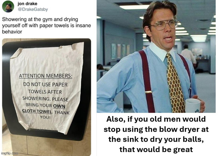 Old men just don't care if you're offended | image tagged in ball dryer,old man cup of coffee | made w/ Imgflip meme maker