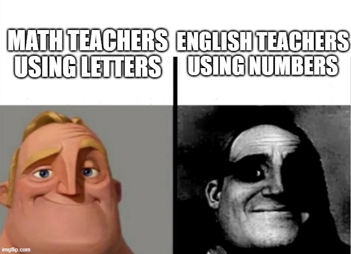 algebra is so ez just solve for x | ENGLISH TEACHERS USING NUMBERS; MATH TEACHERS USING LETTERS | image tagged in teacher's copy | made w/ Imgflip meme maker