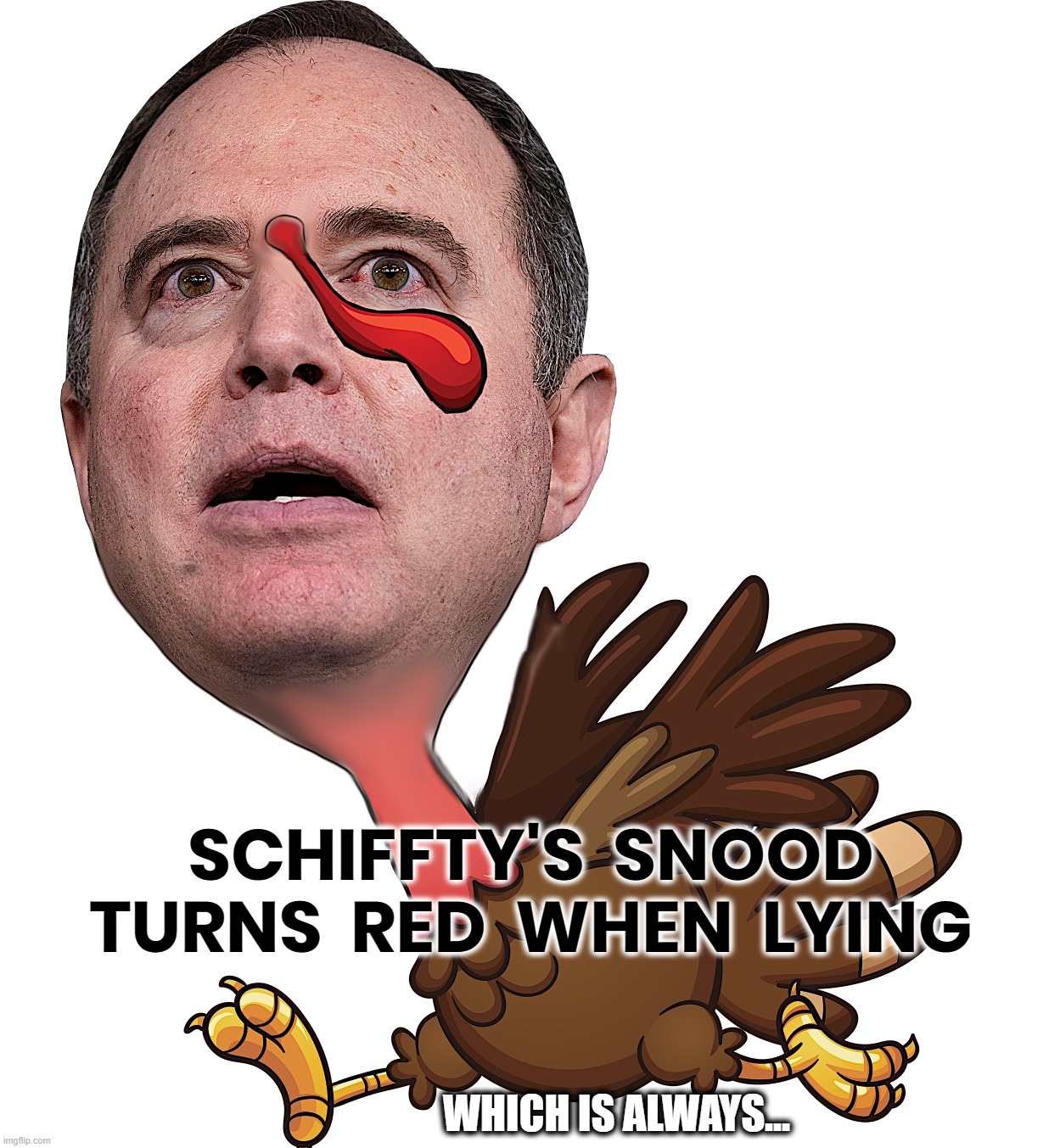 ADAM "SHIFTY" SCHIFF | SCHIFFTY'S  SNOOD
TURNS  RED  WHEN  LYING; WHICH IS ALWAYS... | image tagged in adam schiff,shifty,democrat,corrupt,liar,corruptocrat | made w/ Imgflip meme maker