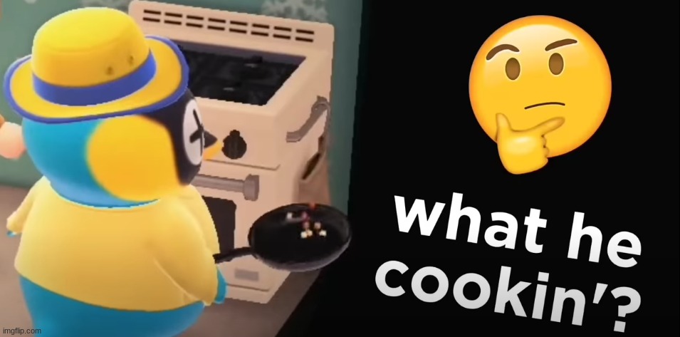 @post above | image tagged in acnh what he cookin | made w/ Imgflip meme maker