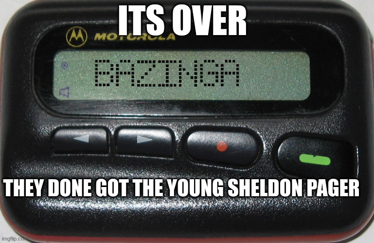 its gonna blow | ITS OVER; THEY DONE GOT THE YOUNG SHELDON PAGER | image tagged in young sheldon | made w/ Imgflip meme maker