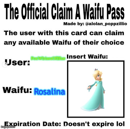 Got a pass lol | FoxWIrisesOfBlue; Rosalina | image tagged in official claim a waifu pass | made w/ Imgflip meme maker