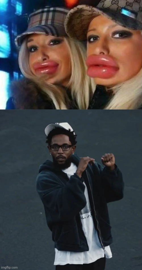 7 | image tagged in memes,duck face chicks,kendrick lamar - not like us | made w/ Imgflip meme maker