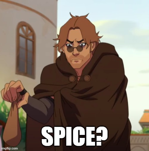 Spice? | SPICE? | image tagged in spice | made w/ Imgflip meme maker