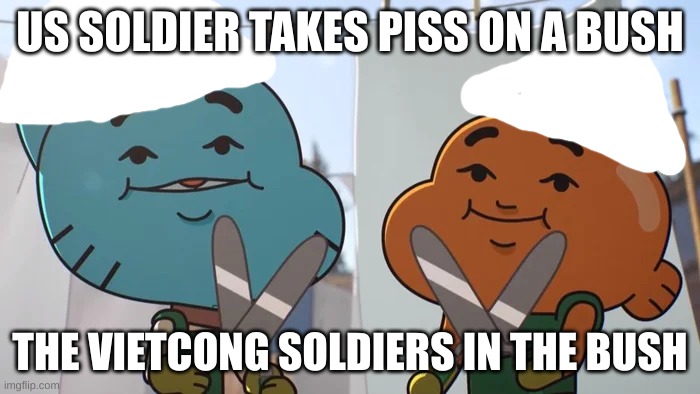 who shing show chong | US SOLDIER TAKES PISS ON A BUSH; THE VIETCONG SOLDIERS IN THE BUSH | image tagged in lost privileges | made w/ Imgflip meme maker