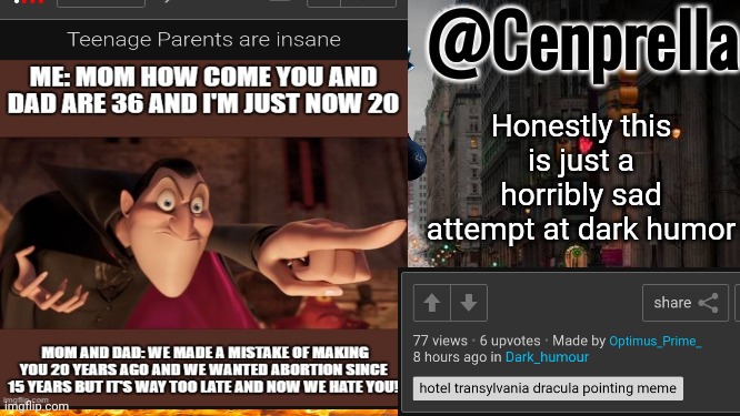 Cenprella's yappage | Honestly this is just a horribly sad attempt at dark humor | image tagged in cenprella's yappage | made w/ Imgflip meme maker