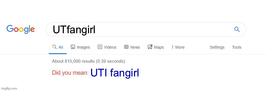 Did you mean? | UTfangirl; UTI fangirl | image tagged in did you mean | made w/ Imgflip meme maker