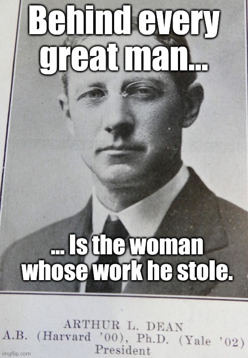 Behind every great man | Behind every great man... ... Is the woman whose work he stole. | image tagged in black history month | made w/ Imgflip meme maker