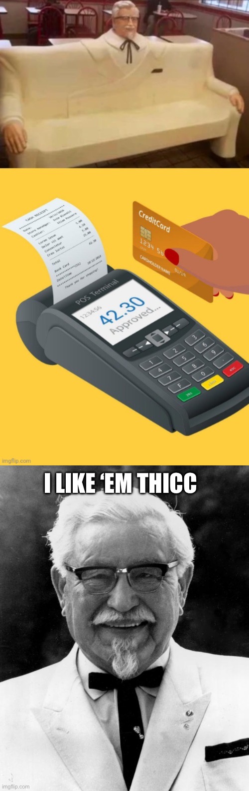 The Colonel | I LIKE ‘EM THICC | image tagged in kfc colonel sanders,colonel sanders,thicc | made w/ Imgflip meme maker