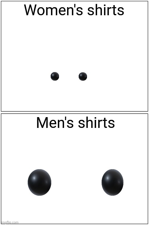 Shirts | Women's shirts; Men's shirts | image tagged in memes,blank comic panel 1x2,shirts,shirt,men,women | made w/ Imgflip meme maker