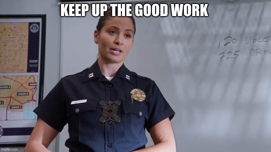 captain Anderson | KEEP UP THE GOOD WORK | image tagged in captain anderson | made w/ Imgflip meme maker