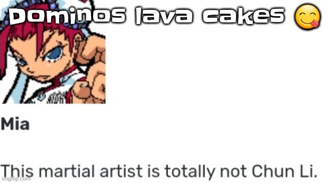 British chun li | Dominos lava cakes 😋 | image tagged in british chun li | made w/ Imgflip meme maker