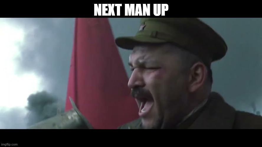 stalingrad | NEXT MAN UP | image tagged in battle | made w/ Imgflip meme maker