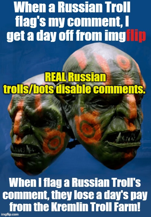 Methinks she doth protest too much... | REAL Russian trolls/bots disable comments. | made w/ Imgflip meme maker