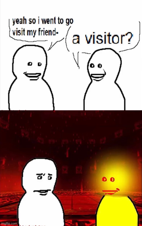 A visitor? | made w/ Imgflip meme maker