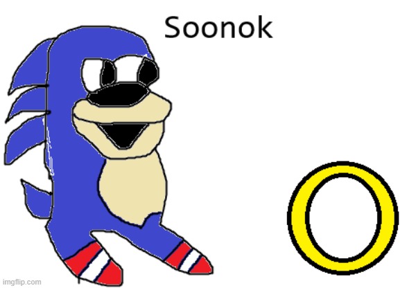 Soonok | image tagged in sonic the hedgehog,sonic,fnaf,five nights at freddy's,feddy,sanic | made w/ Imgflip meme maker