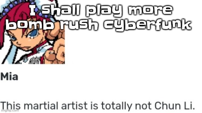 British chun li | I shall play more bomb rush cyberfunk | image tagged in british chun li | made w/ Imgflip meme maker