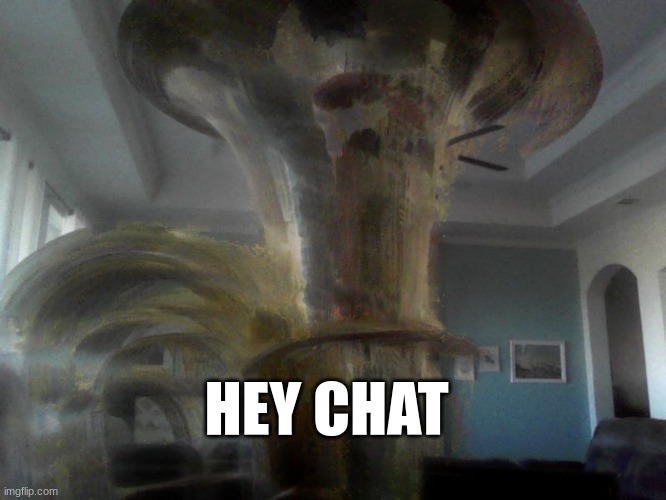 Its a tad bit radiated here | HEY CHAT | made w/ Imgflip meme maker