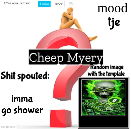 YCI Myery Temp | tje; imma go shower | image tagged in yci myery temp | made w/ Imgflip meme maker