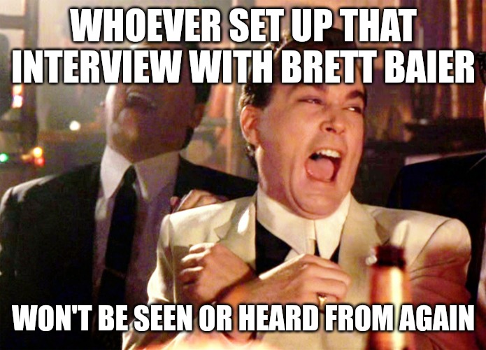 Kamala Harris is finished. | WHOEVER SET UP THAT INTERVIEW WITH BRETT BAIER; WON'T BE SEEN OR HEARD FROM AGAIN | image tagged in memes,good fellas hilarious | made w/ Imgflip meme maker