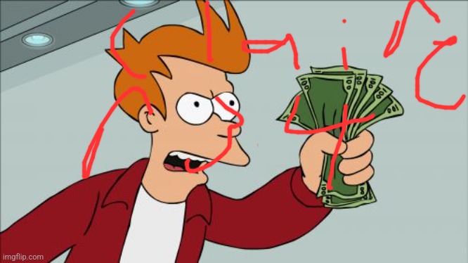 Shut Up And Take My Money Fry | image tagged in memes,shut up and take my money fry | made w/ Imgflip meme maker