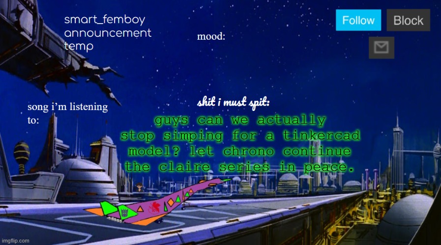 guys can we actually stop simping for a tinkercad model? let chrono continue the claire series in peace. | image tagged in smart_femboy announcement temp | made w/ Imgflip meme maker
