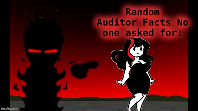 Auditor facts | image tagged in auditor facts | made w/ Imgflip meme maker