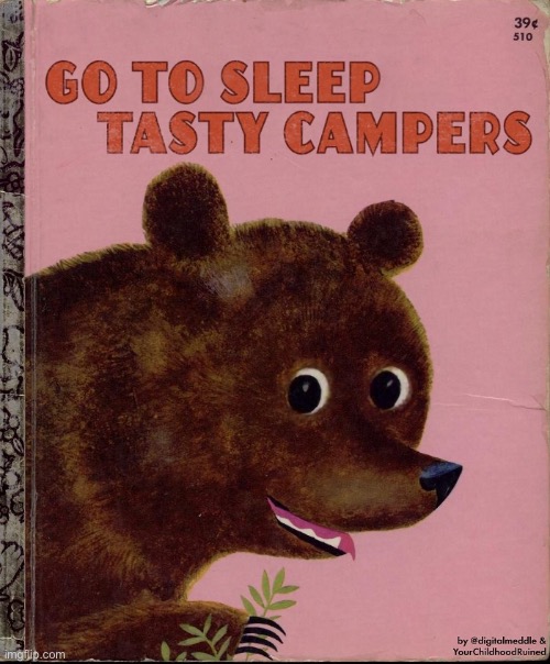 Camping Intense | image tagged in camper,bear,sleep,tasty | made w/ Imgflip meme maker