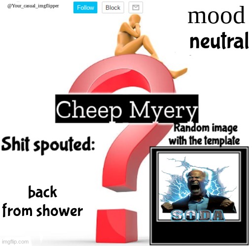 YCI Myery Temp | neutral; back from shower | image tagged in yci myery temp | made w/ Imgflip meme maker