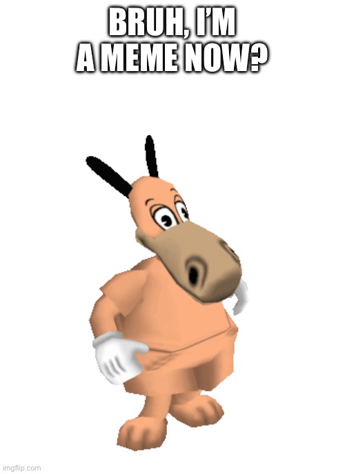 This sucks… | BRUH, I’M A MEME NOW? | made w/ Imgflip meme maker