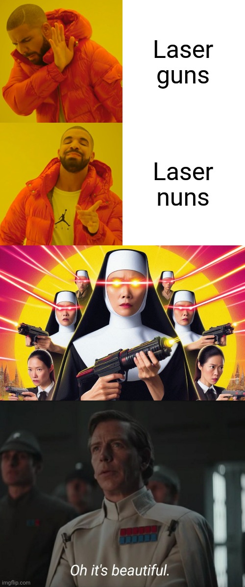 Based on another meme I came up with the other day | Laser guns; Laser nuns | image tagged in memes,drake hotline bling,oh it's beautiful,laser nuns,ai | made w/ Imgflip meme maker