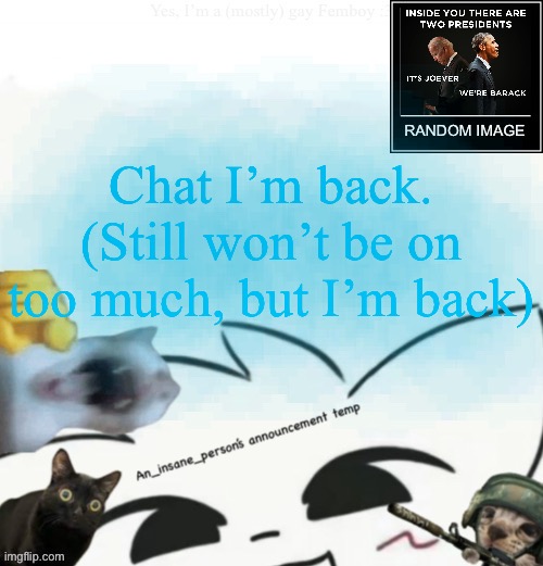 We’re barack | Chat I’m back. (Still won’t be on too much, but I’m back) | image tagged in my lil announcement | made w/ Imgflip meme maker