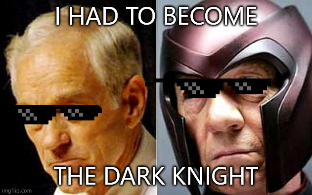 Ron Paul is the Dark Knight | I HAD TO BECOME; THE DARK KNIGHT | image tagged in federal reserve | made w/ Imgflip meme maker