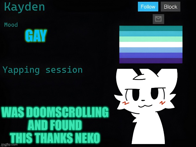 Kaden temp | GAY; WAS DOOMSCROLLING AND FOUND THIS THANKS NEKO | image tagged in kaden temp | made w/ Imgflip meme maker