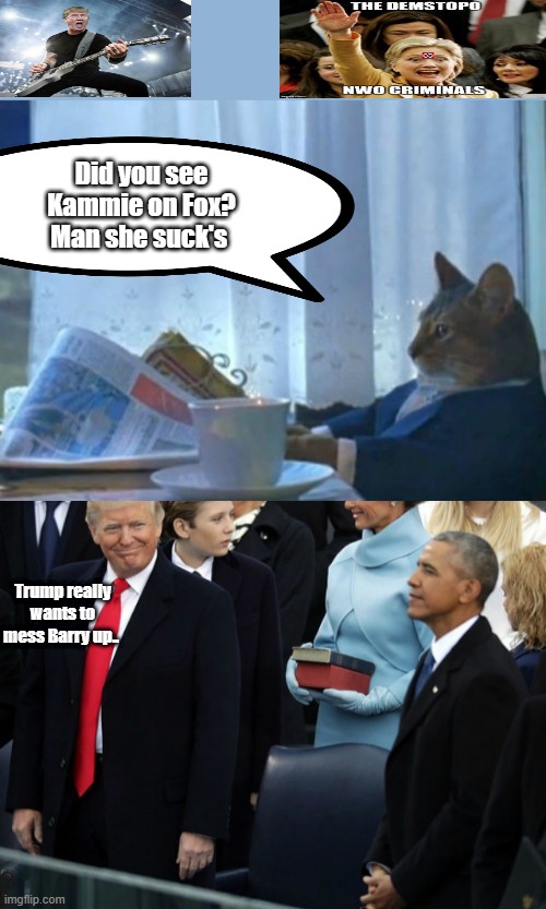 Did you see Kammie on Fox? Man she suck's; Trump really wants to mess Barry up.. | image tagged in memes,i should buy a boat cat | made w/ Imgflip meme maker