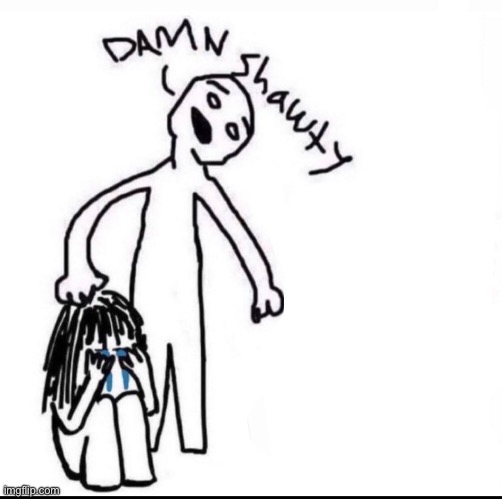 Damn Shawty let's X | image tagged in damn shawty let's x | made w/ Imgflip meme maker