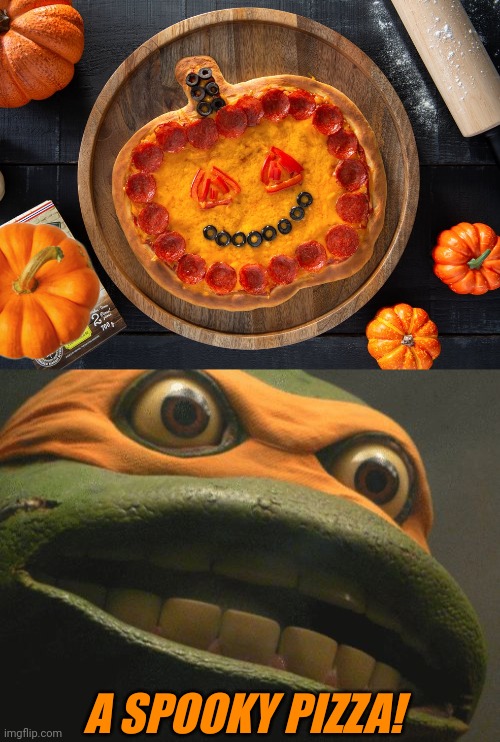 I COULD EAT THE WHOLE THING | A SPOOKY PIZZA! | image tagged in tmnt mikey,pizza,pumpkin,spooktober,jack-o-lanterns | made w/ Imgflip meme maker