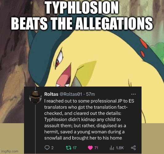 Bro got absolutely slandered and defamed by AI. I’m glad the silly has been freed. | TYPHLOSION BEATS THE ALLEGATIONS | made w/ Imgflip meme maker